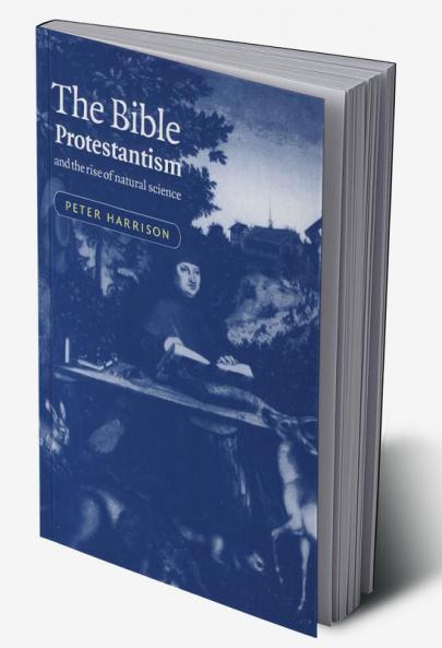 The Bible Protestantism and the Rise of Natural Science