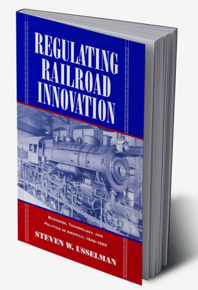 Regulating Railroad Innovation