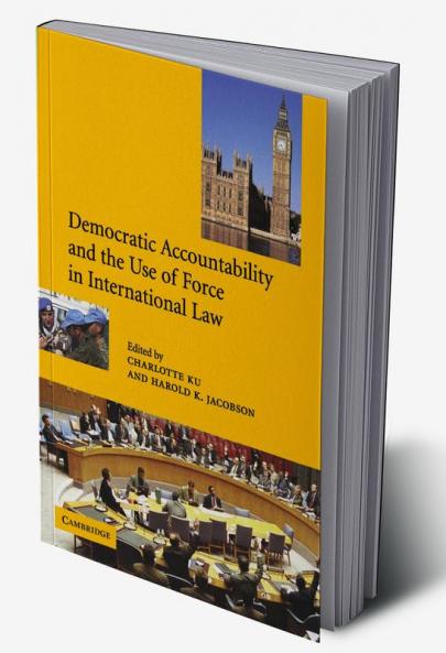 Democratic Accountability and the Use of Force in International Law