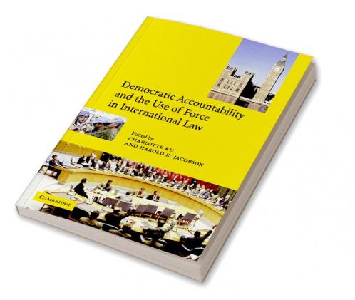 Democratic Accountability and the Use of Force in International Law