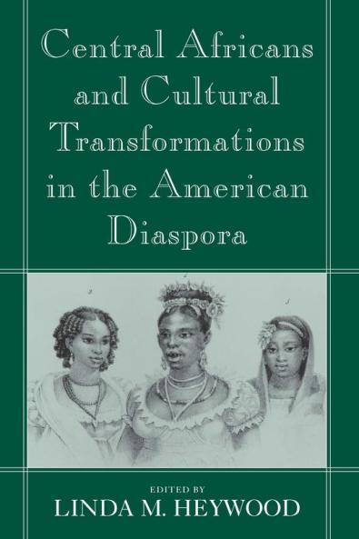 Central Africans and Cultural Transformations in the American Diaspora