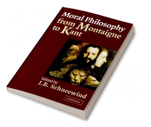 Moral Philosophy from Montaigne to Kant