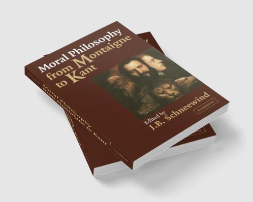 Moral Philosophy from Montaigne to Kant