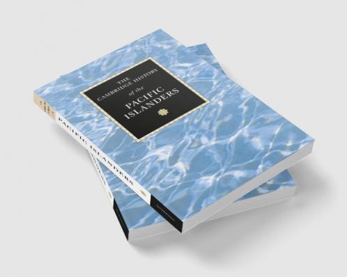 The Cambridge History of the Pacific Islanders