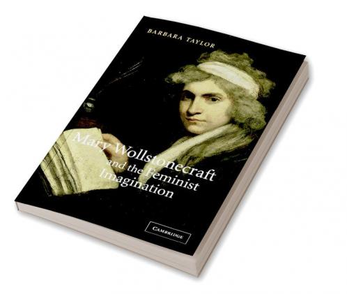 Mary Wollstonecraft and the Feminist Imagination