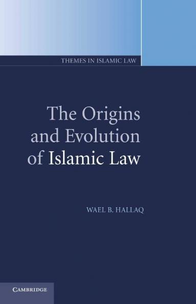 The Origins and Evolution of Islamic Law