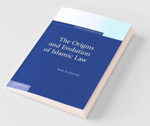The Origins and Evolution of Islamic Law