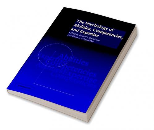 The Psychology of Abilities Competencies and Expertise