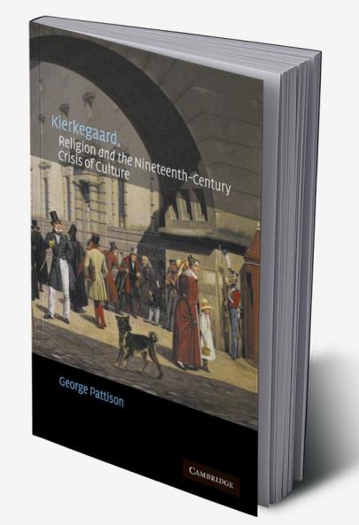 Kierkegaard Religion and the Nineteenth-Century Crisis of Culture