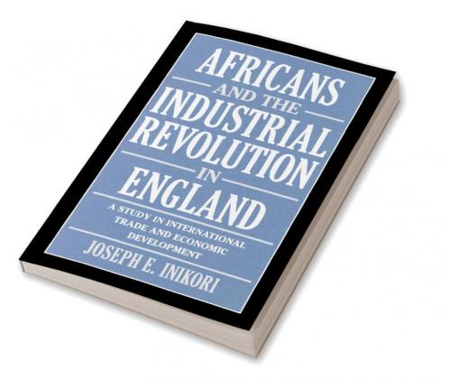Africans and the Industrial Revolution in England