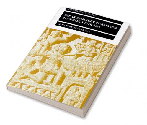 The Archaeology of Seafaring in Ancient South Asia