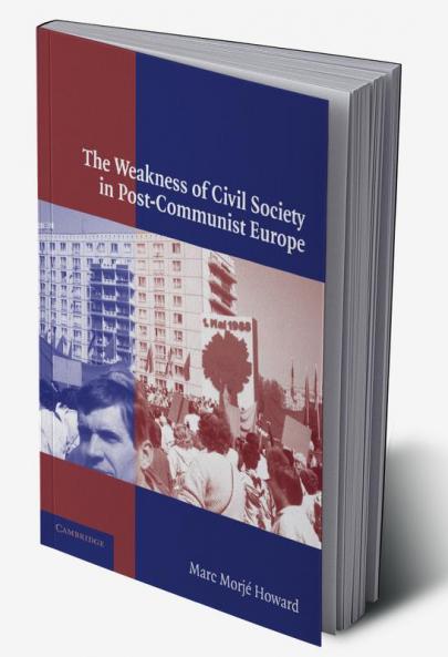 The Weakness of Civil Society in Post-Communist Europe