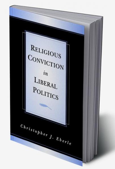 Religious Conviction in Liberal Politics