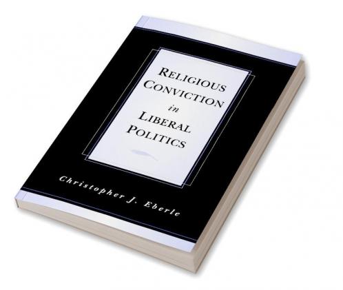 Religious Conviction in Liberal Politics