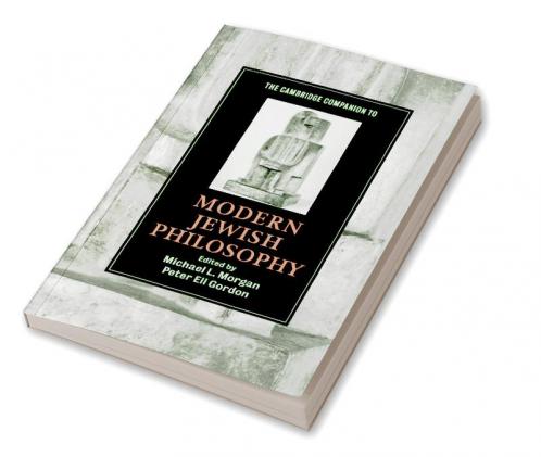 The Cambridge Companion to Modern Jewish Philosophy