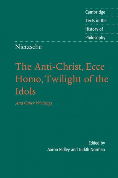 Nietzsche: The Anti-Christ Ecce Homo Twilight of the Idols