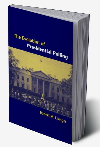 The Evolution of Presidential Polling