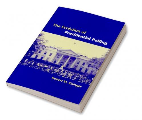 The Evolution of Presidential Polling