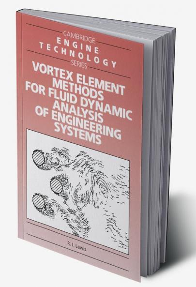 Vortex Element Methods for Fluid Dynamic Analysis of Engineering Systems