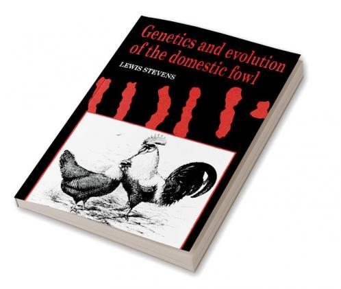 Genetics and Evolution of the Domestic Fowl