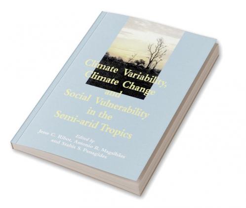 Climate Variability Climate Change and Social Vulnerability in the Semi-Arid Tropics