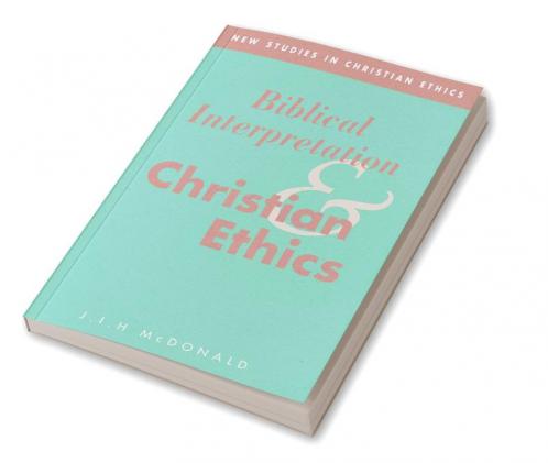 Biblical Interpretation and Christian Ethics