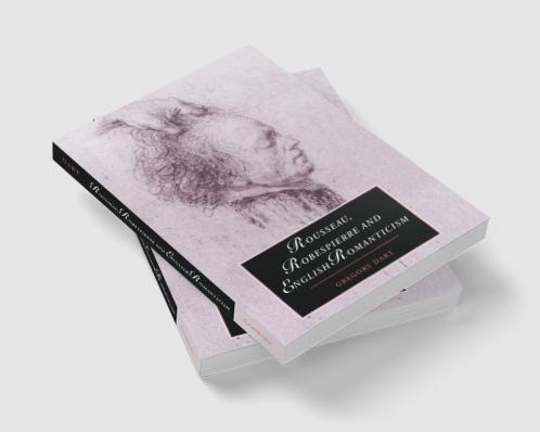 Rousseau Robespierre and English Romanticism
