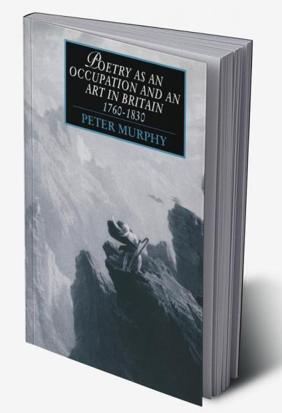 Poetry as an Occupation and an Art in Britain 1760 1830
