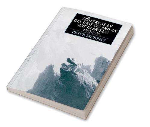Poetry as an Occupation and an Art in Britain 1760 1830
