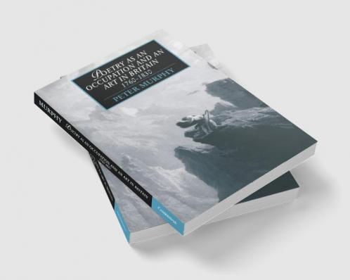 Poetry as an Occupation and an Art in Britain 1760 1830