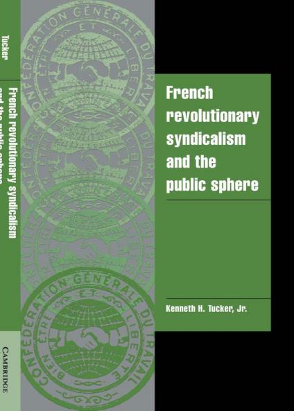 French Revolutionary Syndicalism and the Public Sphere