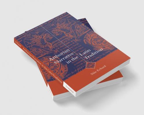 Arthurian Narrative in the Latin Tradition