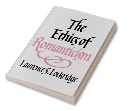 The Ethics of Romanticism