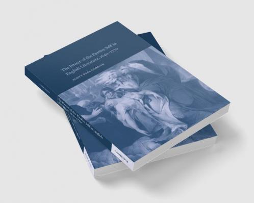 The Power of the Passive Self in English Literature 1640 1770