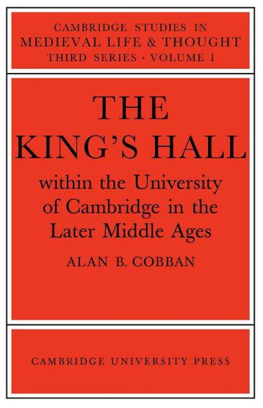 The King's Hall Within the University of Cambridge in the Later Middle Ages