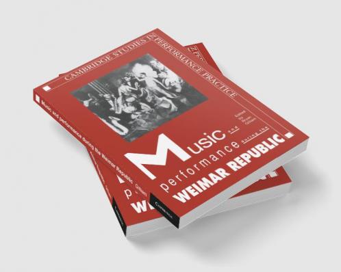 Music and Performance During the Weimar Republic