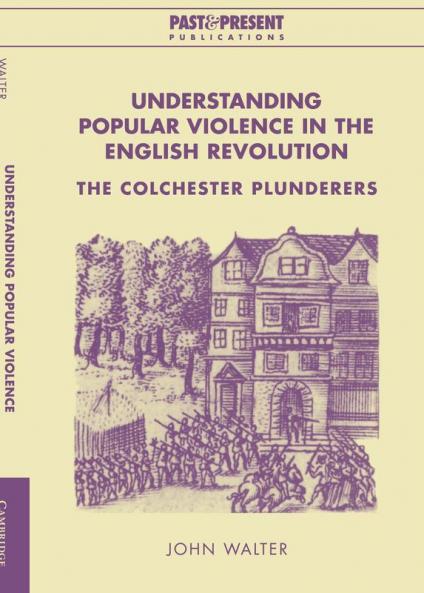 Understanding Popular Violence in the English Revolution
