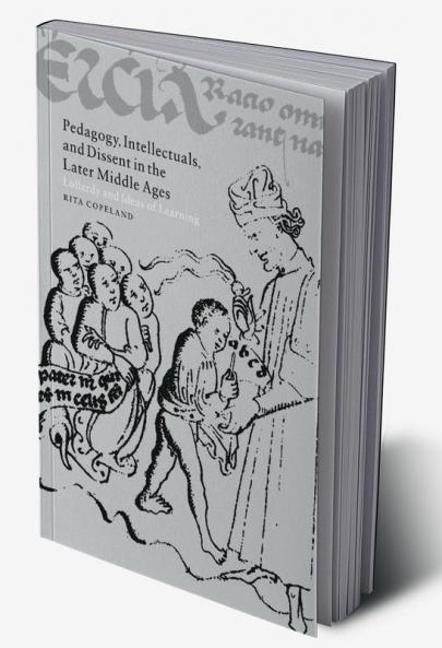 Pedagogy Intellectuals and Dissent in the Later Middle Ages