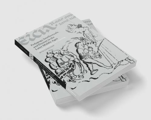 Pedagogy Intellectuals and Dissent in the Later Middle Ages