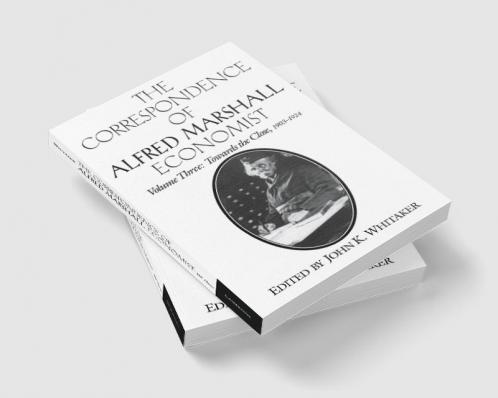 The Correspondence of Alfred Marshall Economist