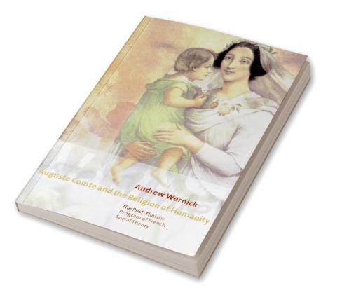 Auguste Comte and the Religion of Humanity