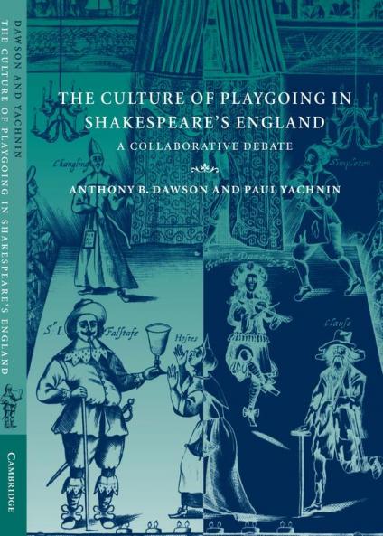 The Culture of Playgoing in Shakespeare's England