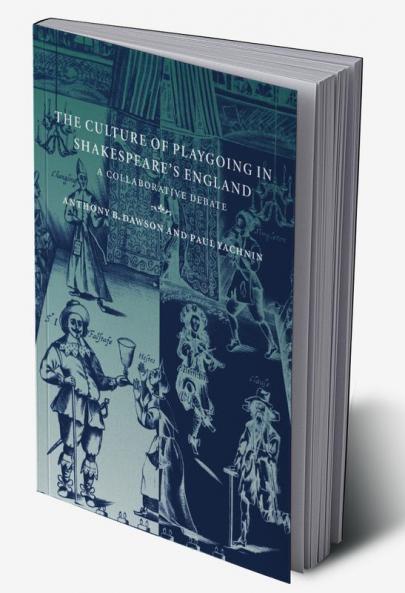 The Culture of Playgoing in Shakespeare's England