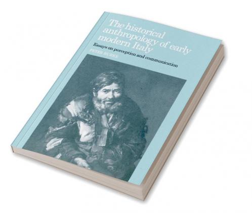 The Historical Anthropology of Early Modern Italy