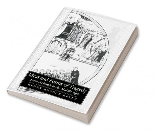 Ideas and Forms of Tragedy from Aristotle to the Middle Ages