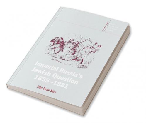 Imperial Russia's Jewish Question 1855 1881