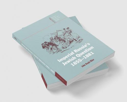 Imperial Russia's Jewish Question 1855 1881
