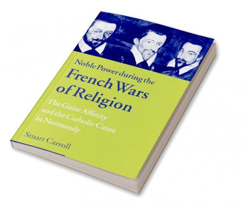 Noble Power During the French Wars of Religion