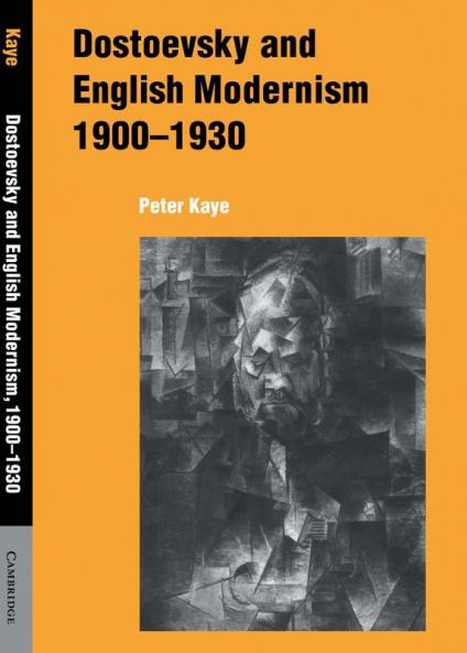 Dostoevsky and English Modernism 1900 1930