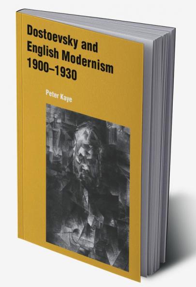 Dostoevsky and English Modernism 1900 1930